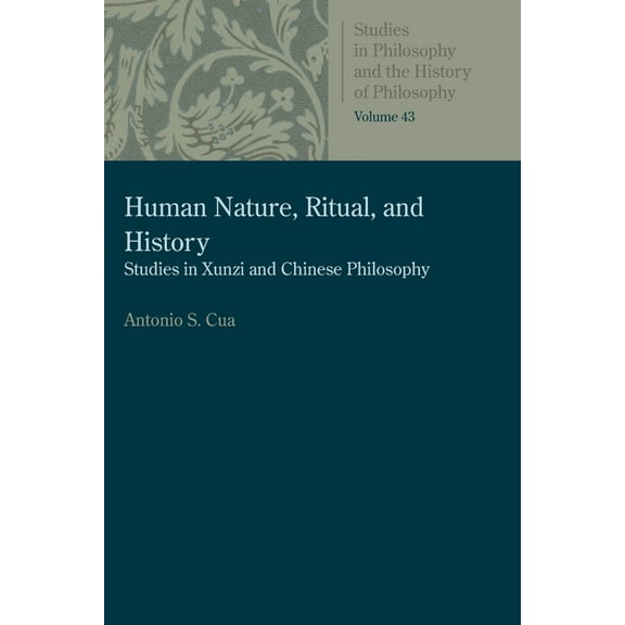 Studies in Philosophy & the History of P Human Nature, Ritual, and History: Studies in Xunzi and Chinese Philosophy, Book 43, (Paperback)