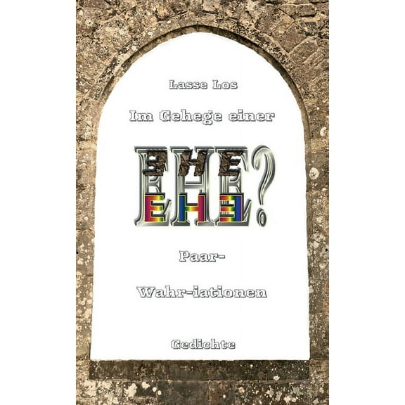 Im Gehege einer EHE - Paar-Wahriationen - Gedichte, (Paperback)