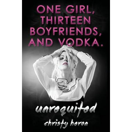 Unrequited-One Girl, Thirteen Boyfriends, and (Best Vodka For Girls)