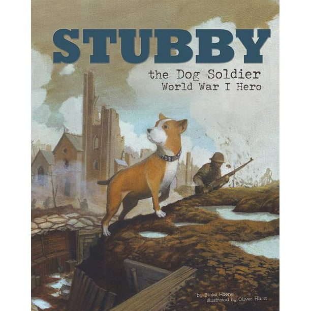 Animal Heroes: Stubby the Dog Soldier : World War I Hero (Paperback) -  