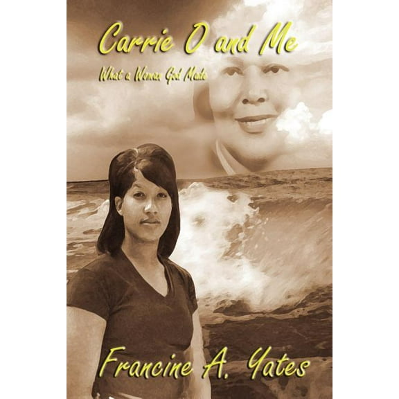 Carrie O and Me What a Woman God Made (Paperback)
