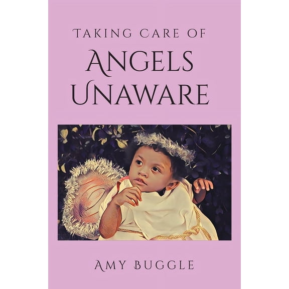 Taking Care of Angels Unaware (Paperback)