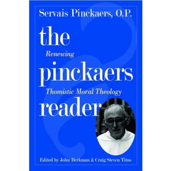 Pre-Owned The Pinckaers Reader : Renewing Thomistic Moral Theology (Paperback) 9780813213941