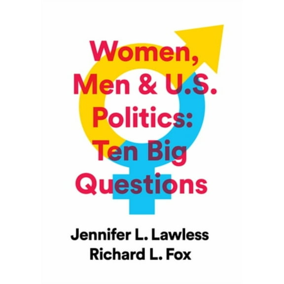 Women, Men & Us Politics: 10 Big Questions, (Paperback)