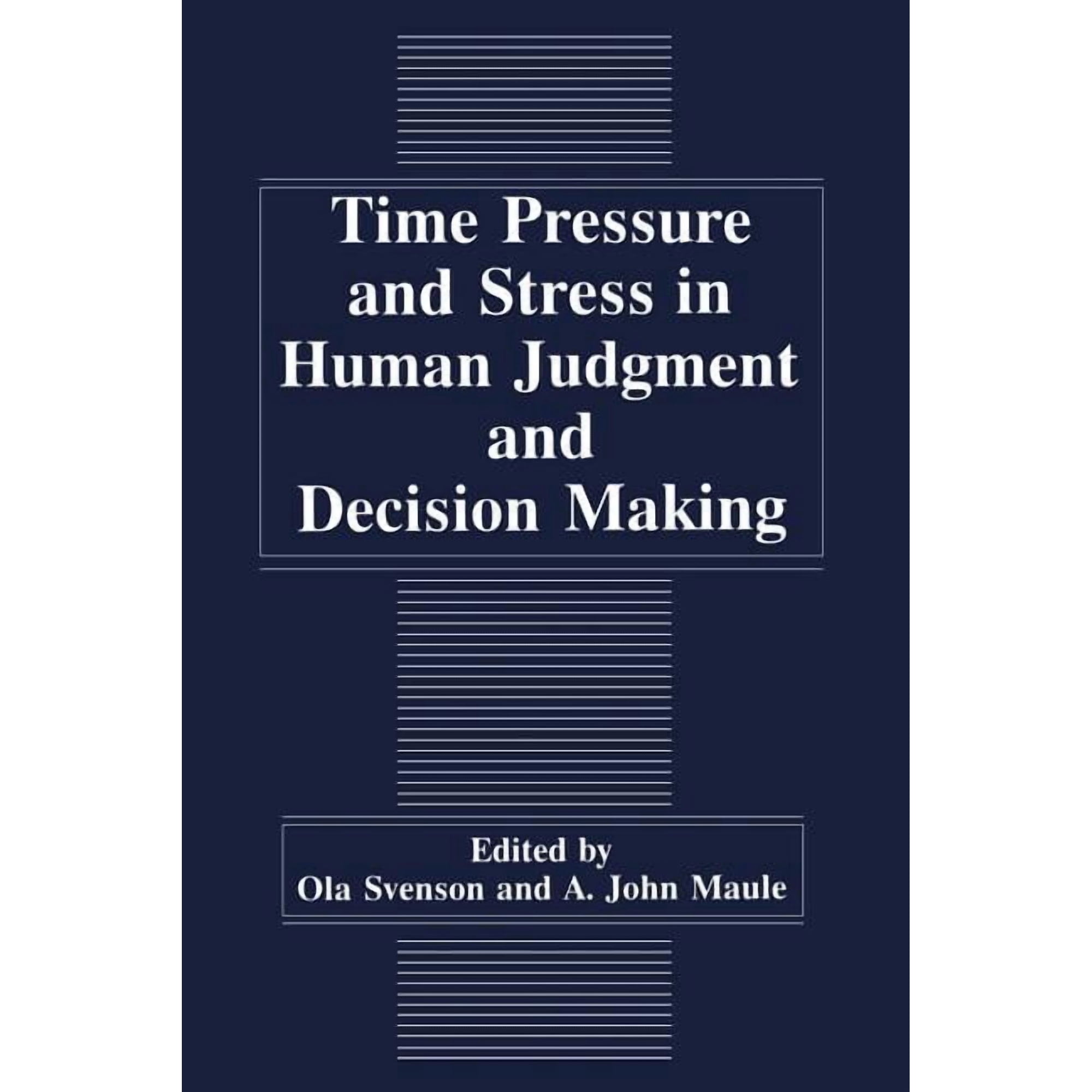 Time Pressure and Stress in Human Judgment and Decision Making (Paperback)