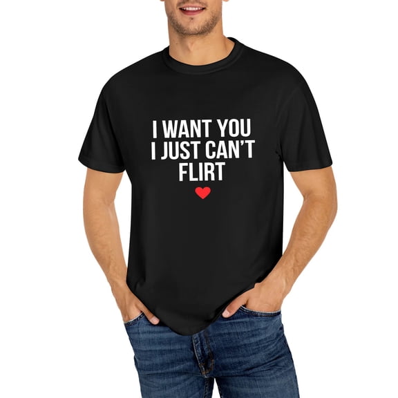 I WANT YOU I JUST CAN'T FLIRT LOVE T-Shirt, OdeJous Funny T-Shirt Black, S
