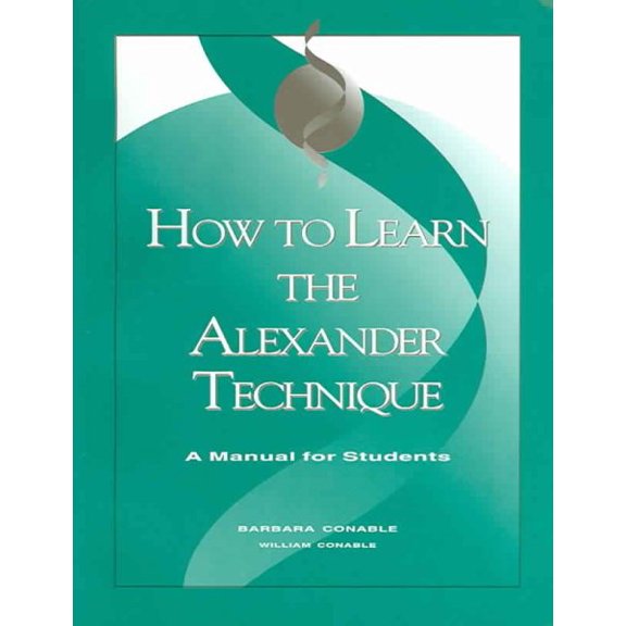 Pre-Owned How to Learn the Alexander Technique: A Manual for Students (Paperback) 0962259543 9780962259548