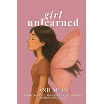 Girl Unlearned: Finding My Voice, Rebuilding My Life, and Breaking Generational Cycles, (Paperback)