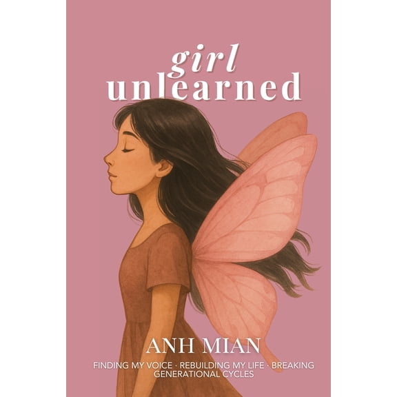 Girl Unlearned: Finding My Voice, Rebuilding My Life, and Breaking Generational Cycles, (Paperback)
