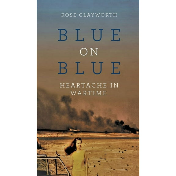 Blue on Blue: Heartache in Wartime, (Hardcover)