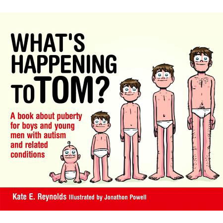 What's Happening to Tom? : A Book about Puberty for Boys and Young Men with Autism and Related