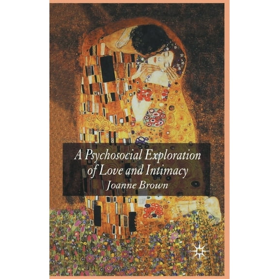 A Psychosocial Exploration of Love and Intimacy, (Paperback)