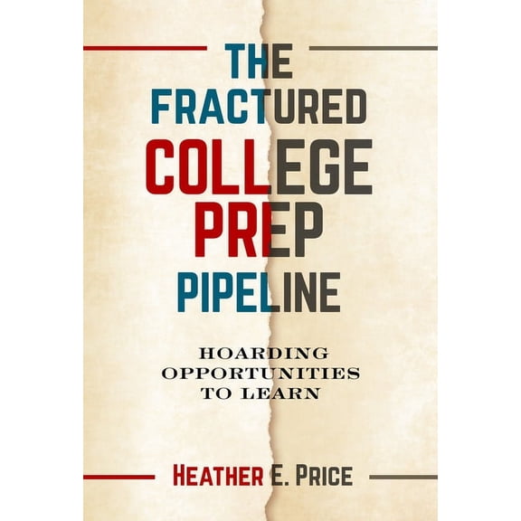 The Fractured College Prep Pipeline: Hoarding Opportunities to Learn, (Paperback)