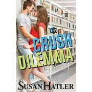 The Crush Dilemma (Paperback) by Susan Hatler