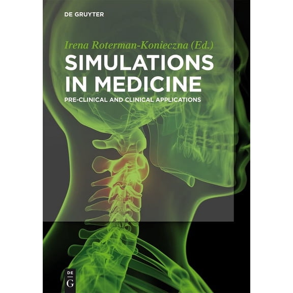 Simulations in Medicine: Pre-Clinical and Clinical Applications, (Paperback)