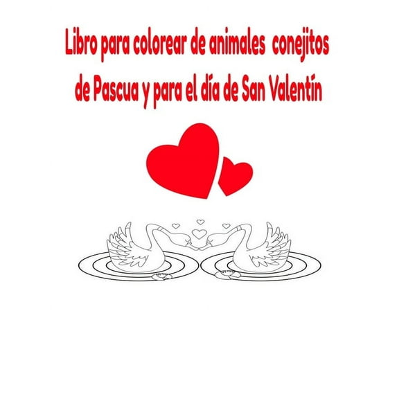 Libro para colorear de animales conejitos de Pascua y para el día de San Valentín (Paperback)
