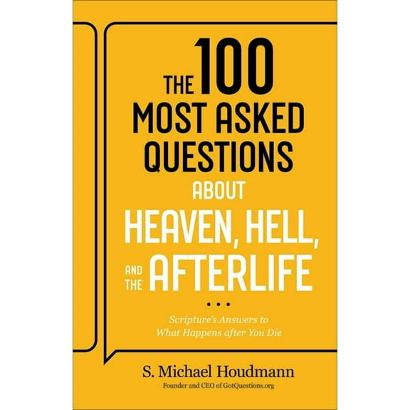 100 Most Asked Questions about Heaven, Hell, and the Afterlife: Scripture's Answers to What Happens after You Die, (Hardcover)