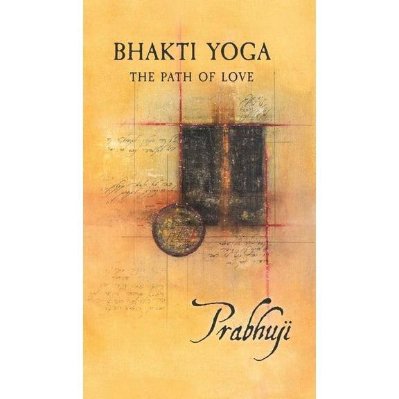 Bhakti Yoga: The path of love, (Hardcover)