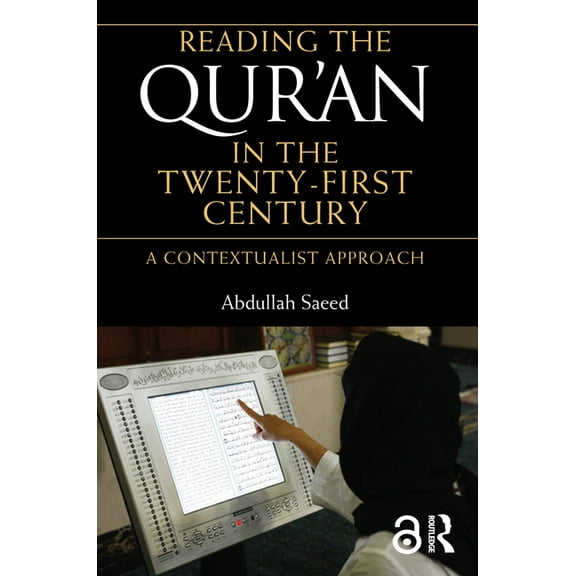 Reading the Qur'an in the Twenty-First Century: A Contextualist Approach, (Paperback)