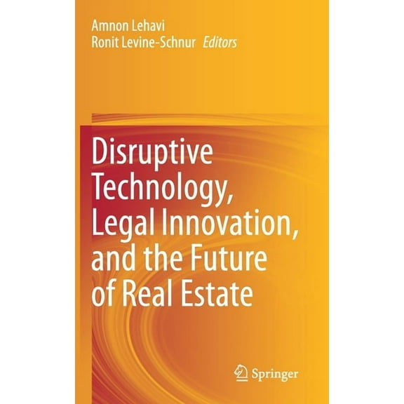 Disruptive Technology, Legal Innovation, and the Future of Real Estate, (Hardcover)