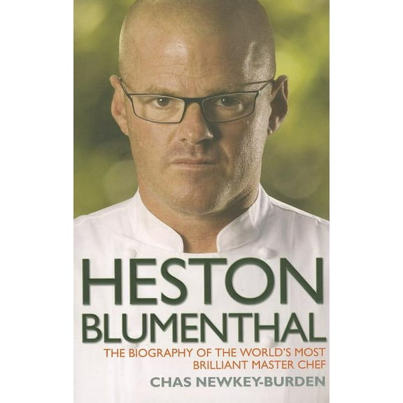 Heston Blumenthal - The Biography of the World's Most Brilliant Master Chef, (Paperback)