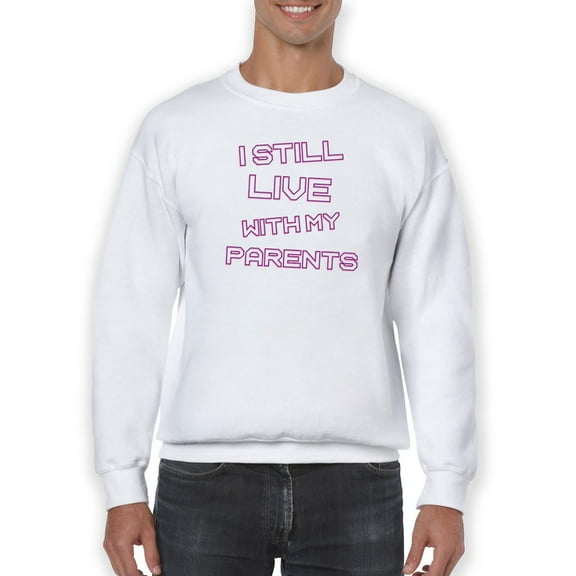 I Live With My Parents. Sweatshirt Men -GoatDeals Designs, Male XX-Large