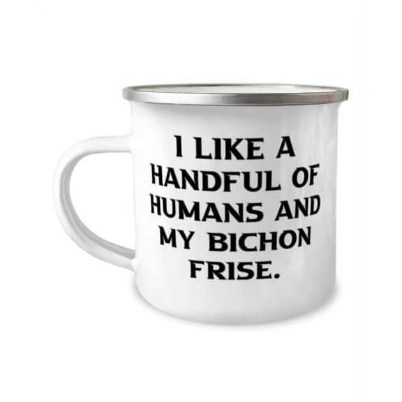 Beautiful Bichon Frise Dog Gifts, I Like a Handful of Humans and My Bichon, Reusable 12oz Camper Mug For Dog Lovers From Friends, Dog toys, Dog treats, Dog beds, Dog clothes, Dog collars