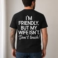 thumbnail image 2 of I'm Friendly But My Wife Isn't Don't Touch Back Print Graphic T-Shirt, 2 of 9