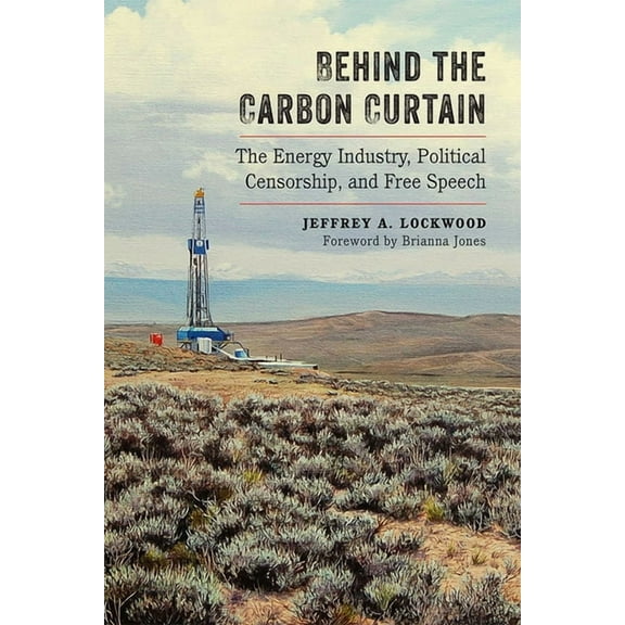 Behind the Carbon Curtain: The Energy Industry, Political Censorship, and Free Speech, (Paperback)