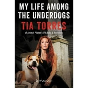 TIA TORRES My Life Among the Underdogs : A Memoir