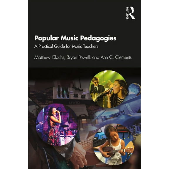 Popular Music Pedagogies: A Practical Guide for Music Teachers, (Paperback)