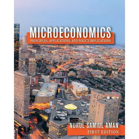 Microeconomics Principles, Applications, and Policy Implications, (Paperback)