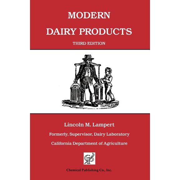 Modern Dairy Products: Composition, Food Value, Processing, Chemistry, Bacteriology, Testing, (Paperback) by Lincoln M Lampert