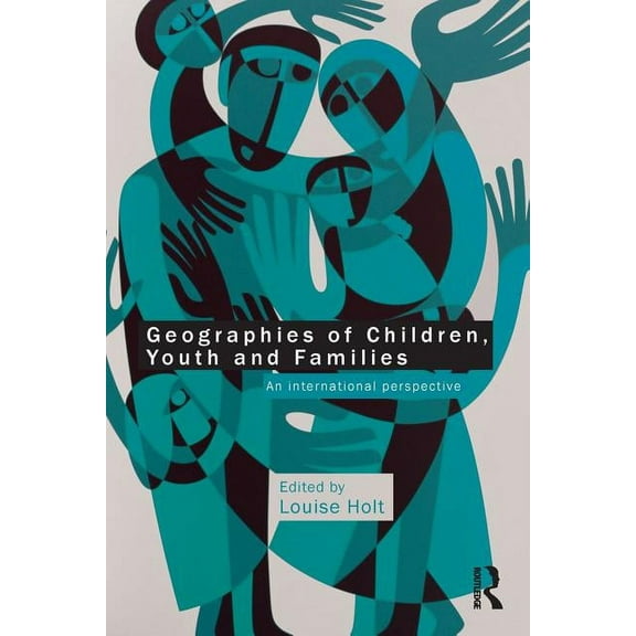 Geographies of Children, Youth and Families: An International Perspective, (Paperback)