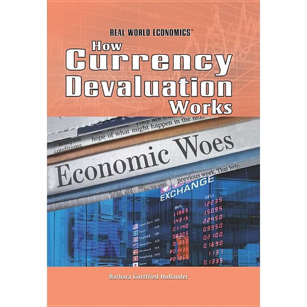 Real World Economics How Currency Devaluation Works Hardcover