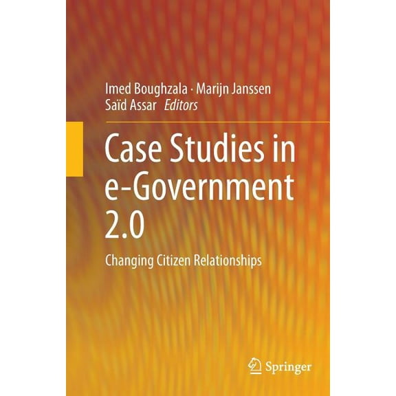 Case Studies in E-Government 2.0: Changing Citizen Relationships, (Paperback)
