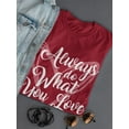 thumbnail image 3 of Always Do What You Love T-Shirt Women -Smartprints Designs, Female Large, 3 of 4
