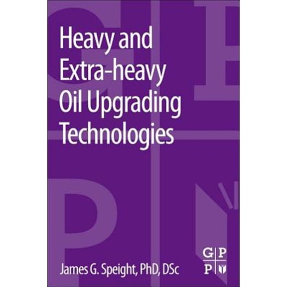 Pre-Owned Heavy and Extra-Heavy Oil Upgrading Technologies, (Paperback)