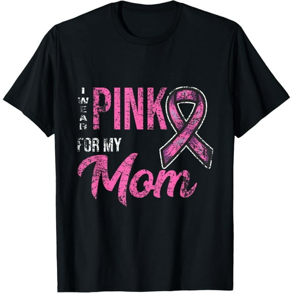men and women can wear,I Wear Pink For My Mom Breast Cancer Awareness T-Shirt
