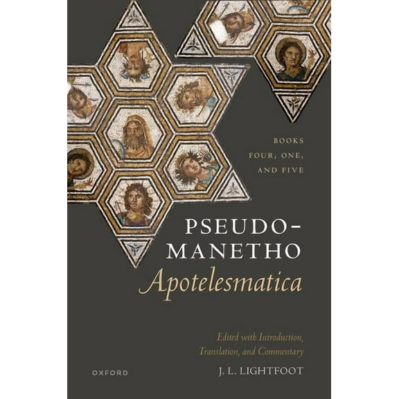 Pseudo-Manetho, Apotelesmatica: Books Four, One, and Five, (Hardcover)