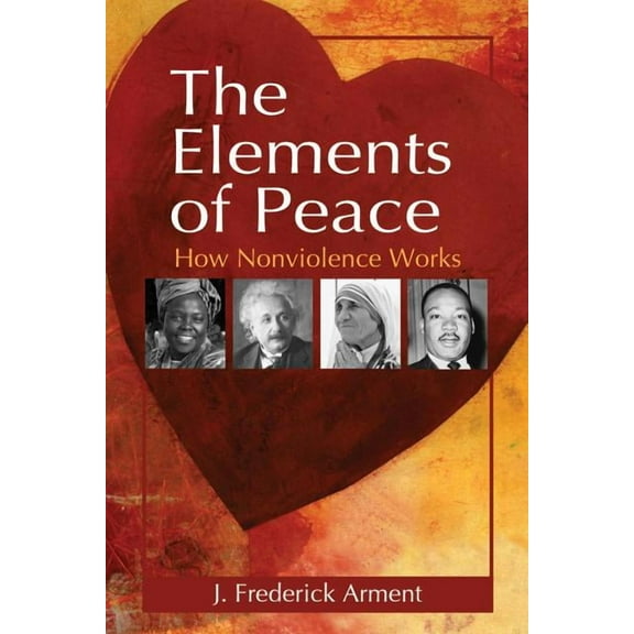 The Elements of Peace: How Nonviolence Works, (Paperback)
