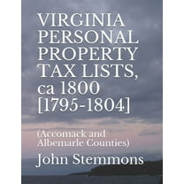 VIRGINIA PERSONAL PROPERTY TAX LISTS, ca 1800 [1795-1804] : (Accomack and Albemarle Counties) (Paperback)