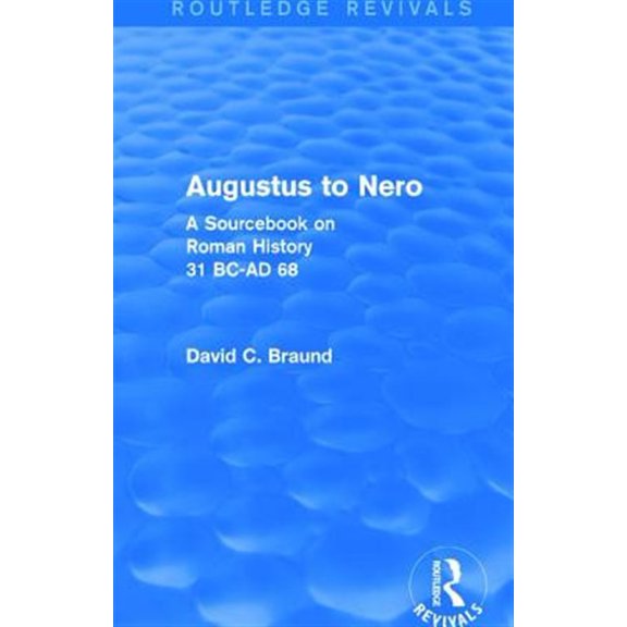 Pre-Owned Routledge Revivals Augustus to Nero (Routledge Revivals): A Sourcebook on Roman History, 31 BC-AD 68, (Paperback)