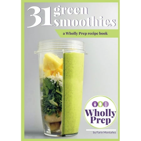 31 Green Smoothies : A Wholly Prep Recipe Book
