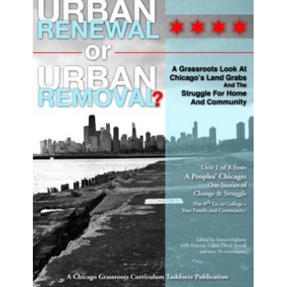 Pre-Owned Urban Renewal or Urban Removal? A Grassroots Look at Chicago's Landgrabs and the Struggle for Home and Community (Paperback) 0988508109 9780988508101