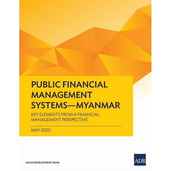 Public Financial Management Systems - Myanmar: Key Elements from a Financial Management Perspective, (Paperback)