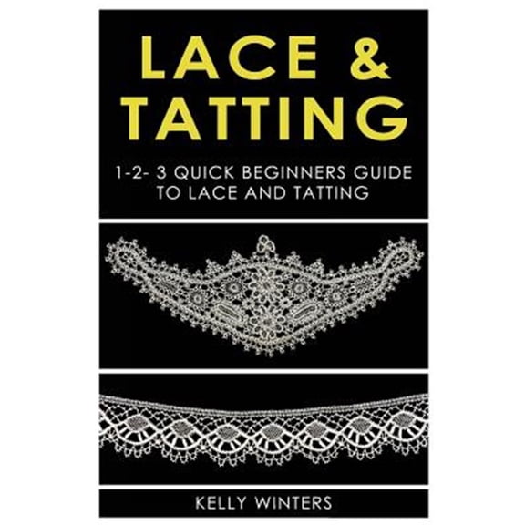 Pre-Owned Lace & Tatting: 1-2-3 Quick Beginner's Guide to Lace & Tatting