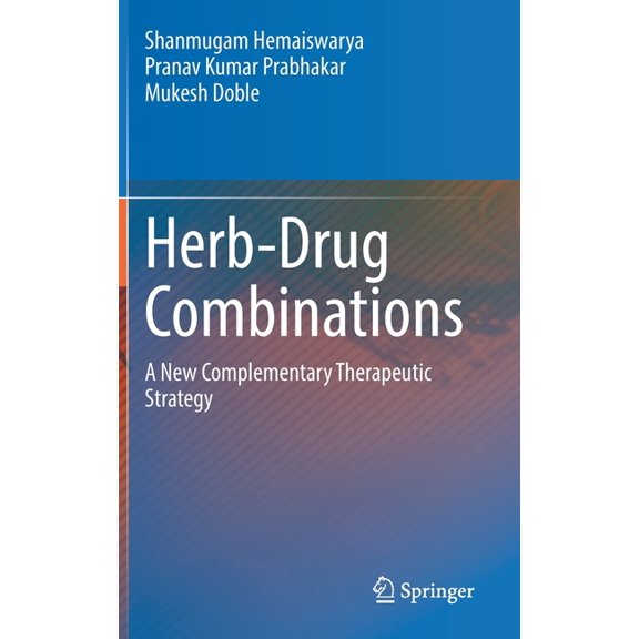 Herb-Drug Combinations: A New Complementary Therapeutic Strategy, (Hardcover)