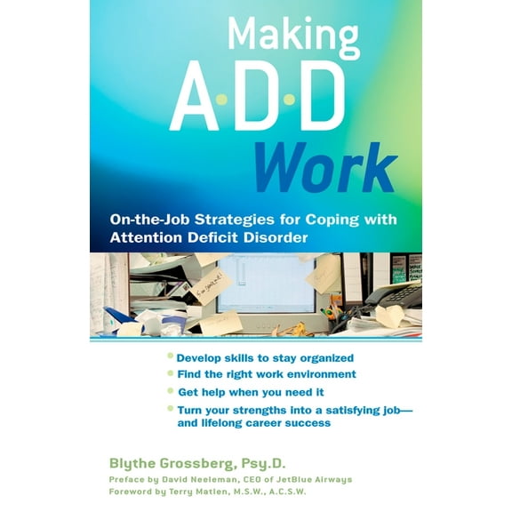 Making ADD Work: On-the-Job Strategies for Coping with Attention Deficit Disorder, (Paperback)