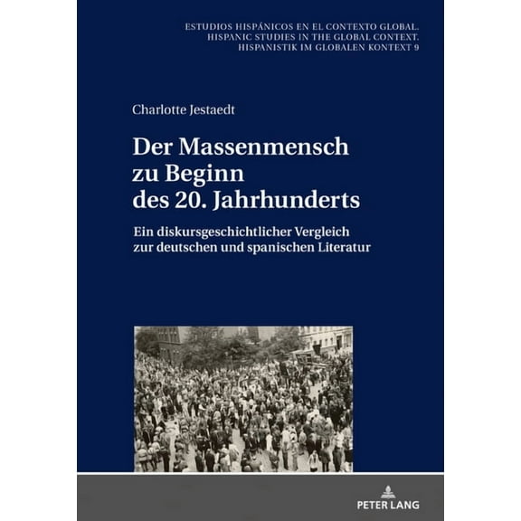 Estudios Hispánicos en el Contexto Global. Hispanic Studies: Der Massenmensch zu Beginn des 20. Jahrhunderts (Hardcover)